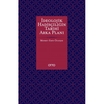 İdeolojik Hadisçiliğin Tarihi Arka Planı