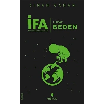 İFA : İnsanın Fabrika Ayarları 1. Kitap: Beden