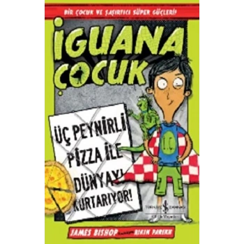 İguana Çocuk - Üç Peynirli Pizza İle Dünyayı Kurtarıyor!