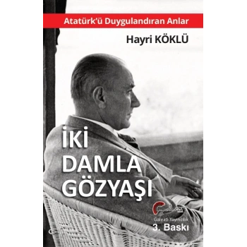 İki Damla Gözyaşı - Atatürk’ü Duygulandıran Anlar