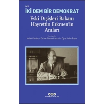İki Dem Bir Demokrat – Eski Dışişleri Bakanı Hayrettin Erkmen’in Anıları