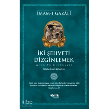 İki Şehveti Dizginlemek;Mide ve Cinsellik