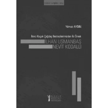 İkinci Kuşak Çağdaş Bestecilerimizden İki Örnek: İlhan Usmanbaş - Nevit Kodallı