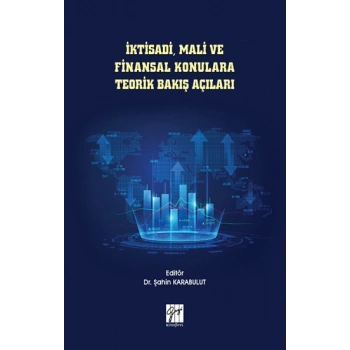 İktisadi, Mali ve Finansal Konulara Teorik Bakış Açıları