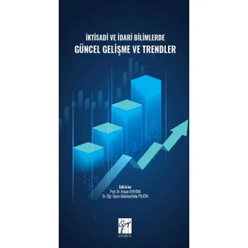 İktisadi ve İdari Bilimlerde Güncel Gelişme ve Trendler