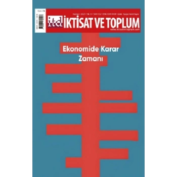 İktisat ve Toplum Dergisi 152. Sayı: Ekonomide Karar Zamanı