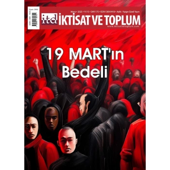 İktisat ve Toplum Dergisi 175. Sayı -  19 Mart’ın Bedeli