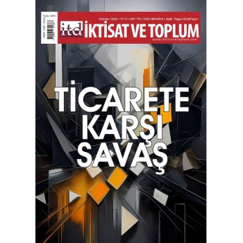 İktisat ve Toplum Dergisi 176. Sayı  Ticarete Karşı Savaş
