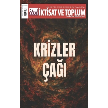 İktisat ve Toplum Dergisi 184. Sayı  Krizler Çağı