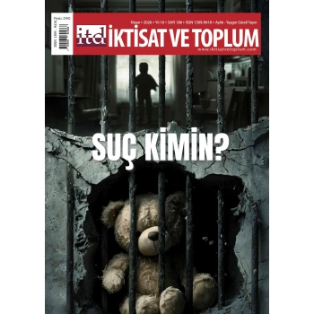 İktisat Ve Toplum Dergisi 186. Sayı  Suç Kimin?