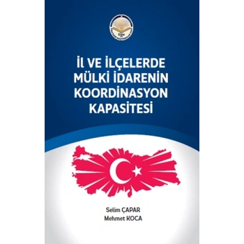 İl ve ilçelerde Mülki İdarenin Koordinasyon Kapasitesi