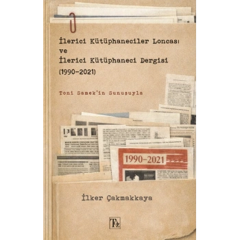İlerici Kütüphaneciler Loncası ve İlerici Kütüphaneci Dergisi (1990-2021)