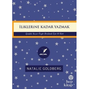 İliklerine Kadar Yazmak: İçindeki Yazarı Özgür Bırakmak İçin 60 Kart