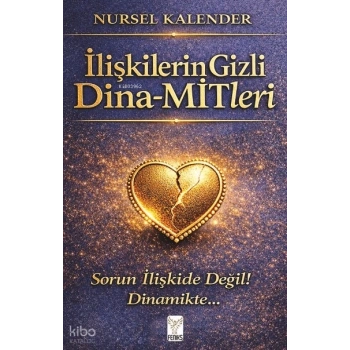 İlişkilerin Gizli Dina - Mitleri;Sorun İlişkide Değil Dinamikte..