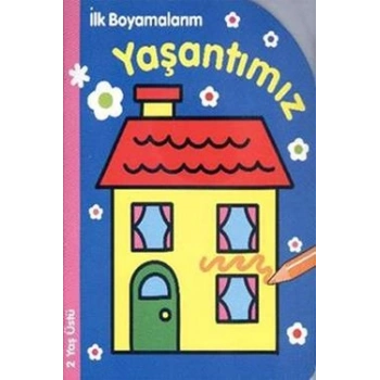 İlk Boyamalarım : Yaşantımız