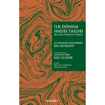 İlk Dönem Hadis Tarihi –İbn Mace ve Sünen’i Örneği
