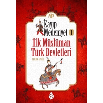 İlk Müslüman Türk Devletleri - Kayıp Medeniyet 1