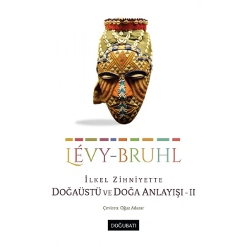 İlkel Zihniyette Doğaüstü Ve Doğa Anlayışı - II