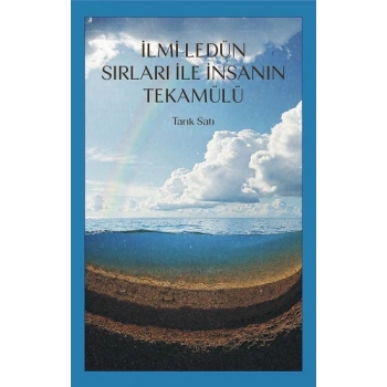 İlmi Ledün Sırları ile İnsanın Tekamülü