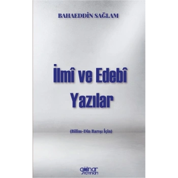 İlmi ve Edebi Yazılar (Bilim-Din Barışı İçin)