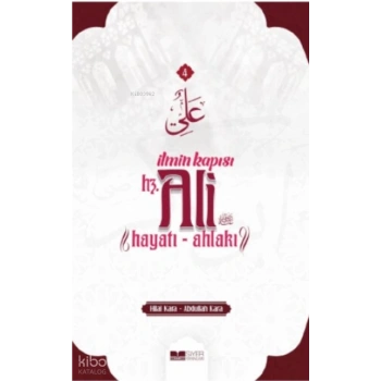 İlmin Kapısı Hz Ali Hayatı Ahlakı