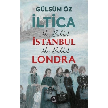 İltica, Hoş Bulduk İstanbul, Hoş Bulduk Londra