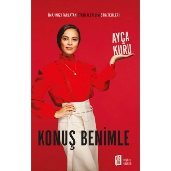 İmajınızı Parlatan Etkili İletişim Stratejileri - Konuş Benimle