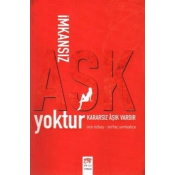 İmkansız Aşk Yoktur Kararsız Aşık Vardır