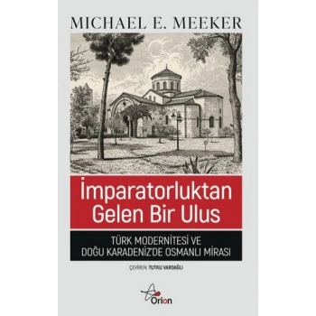 İmparatorluktan Gelen Bir Ulus;Türk Modernitesi ve Doğu Karadenizde Osmanlı Mirası