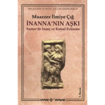 İnanna’nın Aşkı Sumer’de İnanç ve Kutsal Evlenme