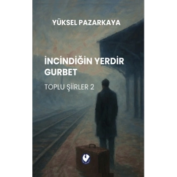 İncindiğin Yerdir Gurbet