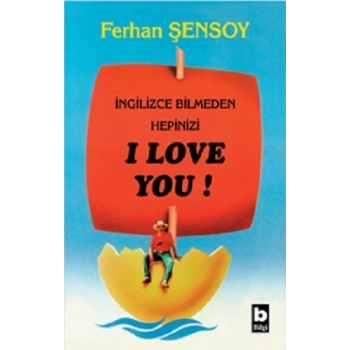 İngilizce Bilmeden Hepinizi I Love You