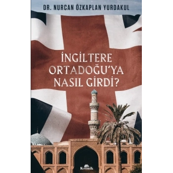 İngiltere Ortadoğuya Nasıl Girdi?