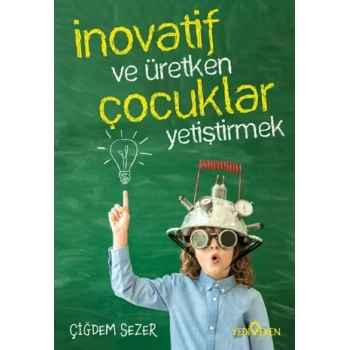 İnovatif Ve Üretken Çocuklar Yetiştirmek