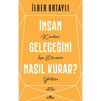 İnsan Geleceğini Nasıl Kurar?