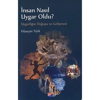 İnsan Nasıl Uygar Oldu?