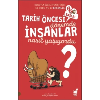 İnsanlar - Tarih Öncesi Dönemde Nasıl Yaşıyorlardı?