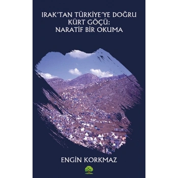 Irak’tan Türkiye’ye Doğru Kürt Göçü: Naratif Bir Okuma