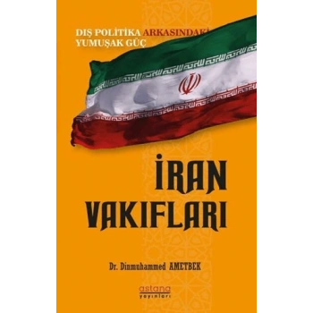 İran Vakıfları: Dış Politika Arkasındaki Yumuşak Güç