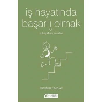 İş Hayatında Başarılı Olmak  İçin İş Hayatının Kuralları