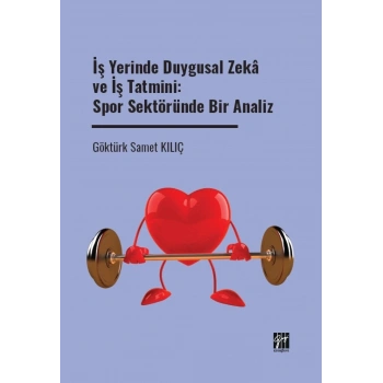 İş Yerinde Duygusal Zeka ve İş Tatmini: Spor Sektöründe Bir Analiz