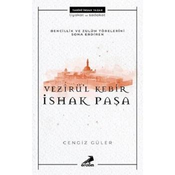 İshak Paşa - Bencillik Ve Zulüm Törelerini Sona Erdiren