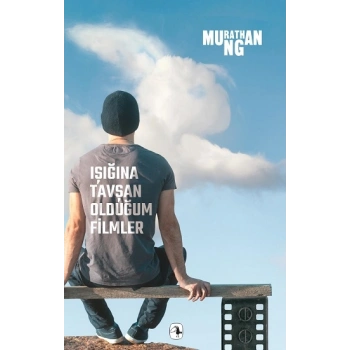 Işığına Tavşan Olduğum Filmler