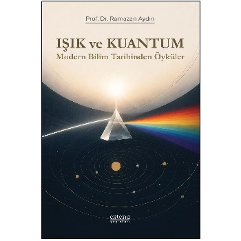 Işık ve Kuantum - Modern Bilim Tarihinden Kesitler