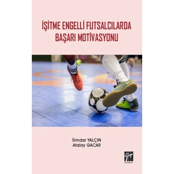 İşitme Engelli Futsalcılarda Başarı Motivasyonu