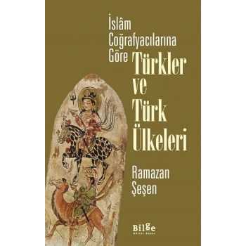 İslam Coğrafyacılarına Göre Türkler ve Türk Ülkeleri