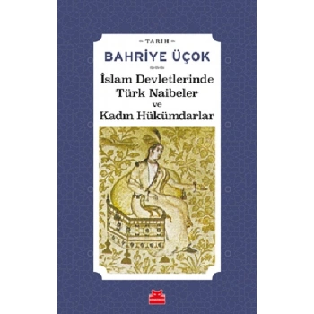 İslam Devletlerinde Türk Naibeler ve Kadın Hükümdarlar