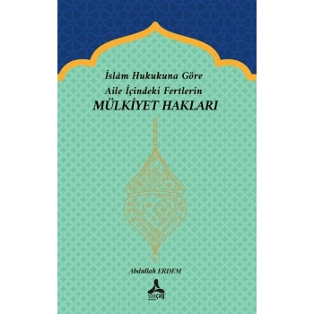 İslam Hukukuna Göre Aile İçindeki Fertlerin Mülkiyet Hakları