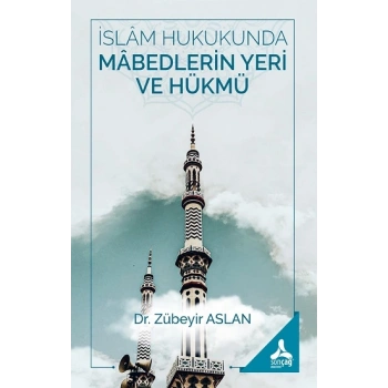 İslam Hukukunda Mabedlerin Yeri ve Hükmü