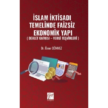 İslam İktisadı Temelinde Faizsiz Ekonomik Yapı ( Devlet Katkısı – Vergi Teşvikleri )
